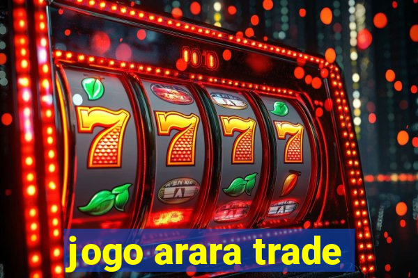 jogo arara trade